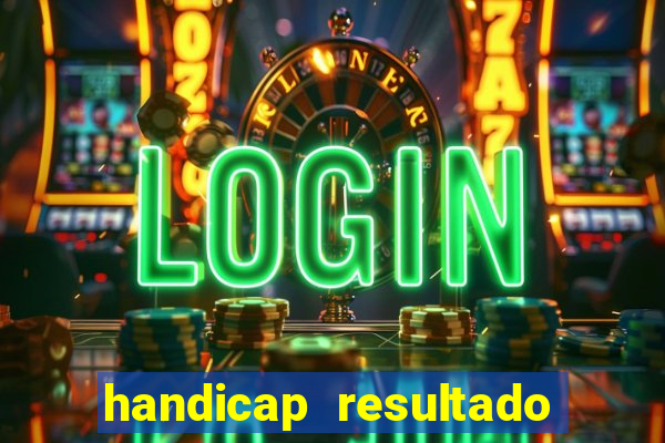 handicap resultado final 2